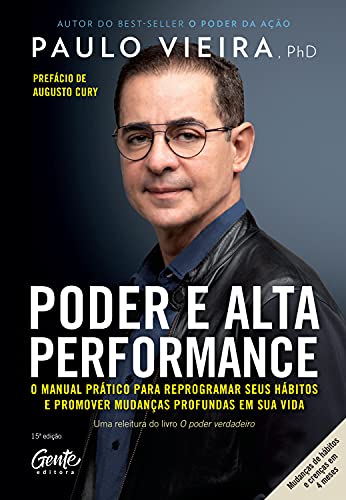 Poder e alta performance: O manual prático para reprogramar seus hábitos e promover mudanças profundas em sua vida