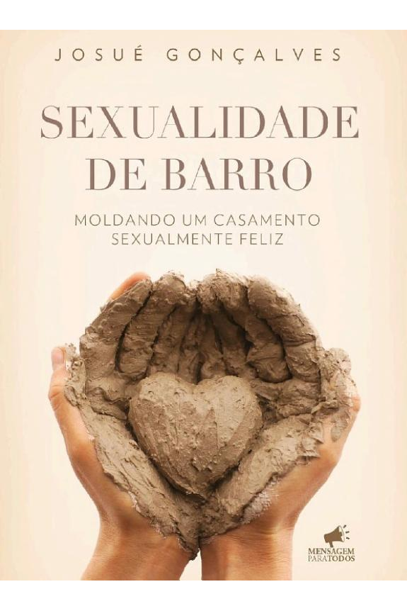 Sexualidade de Barro: Moldando um Casamento Sexualmente Feliz